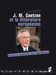 J.M.Coetze et la littérature européenne. Ecrire contre la barbarie